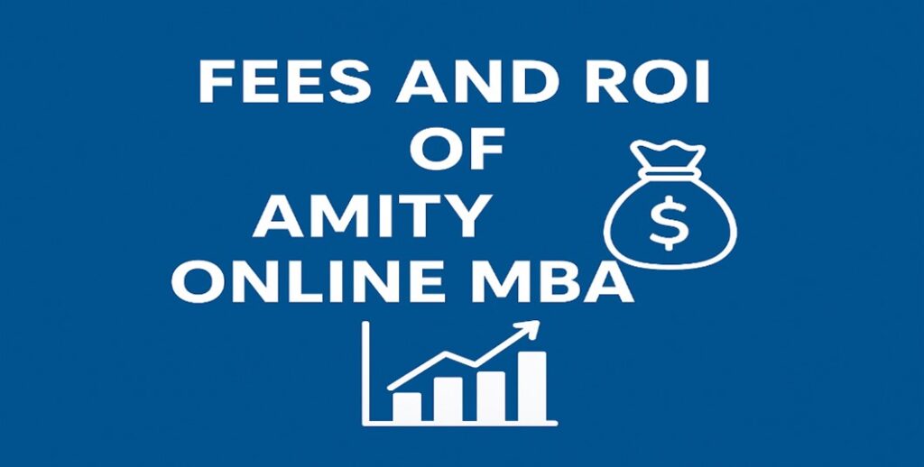 Amity Online MBA fees and ROI 2025