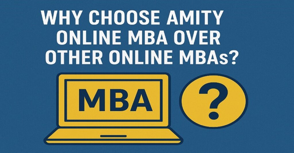 Why choose Amity Online MBA 2025